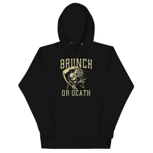 Brunch Or Death Unisex Hoodie