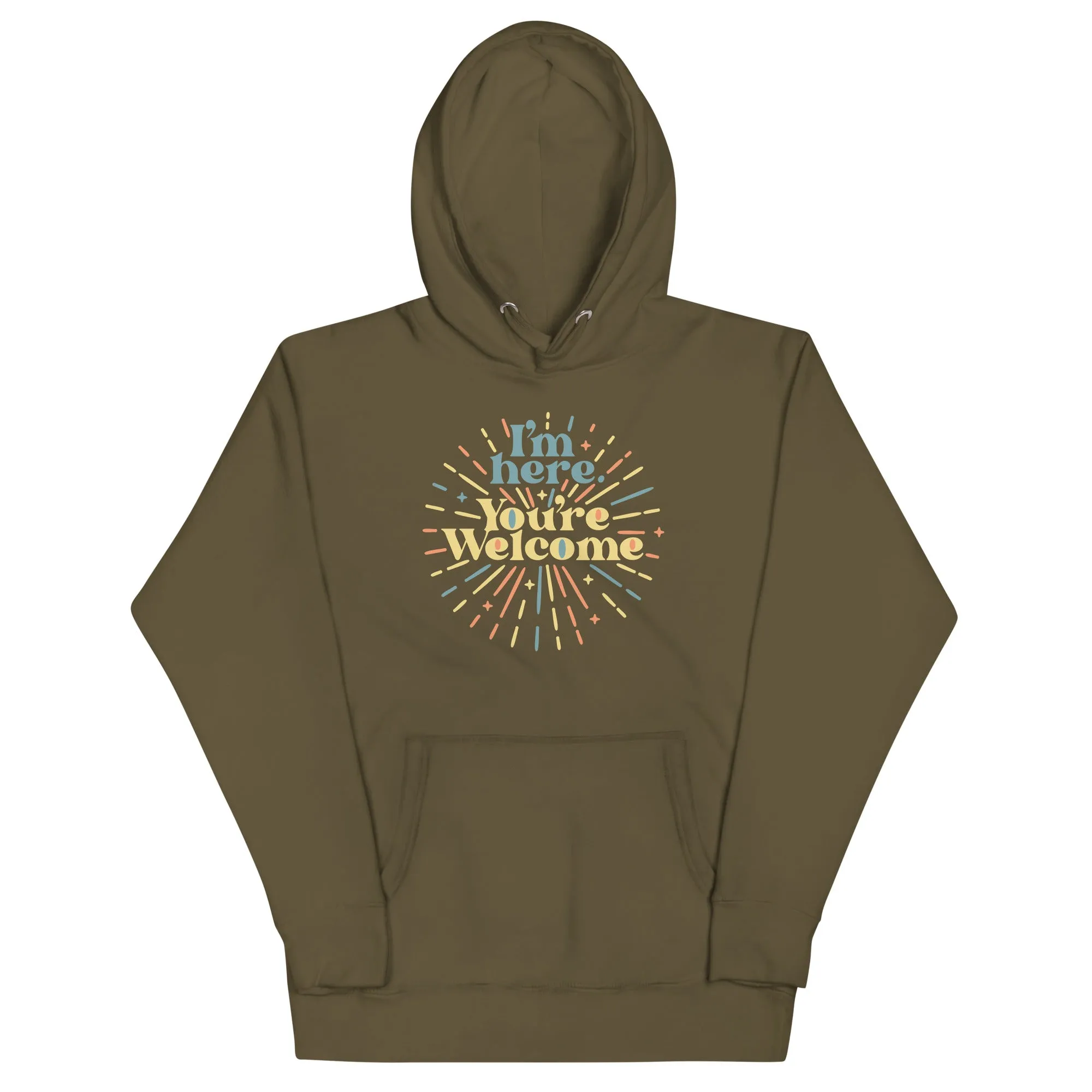 I'm Here You're Welcome Unisex Hoodie
