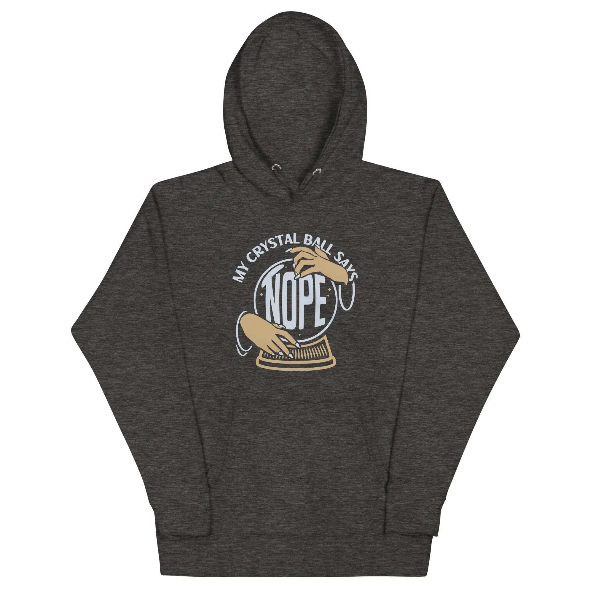 My Crystal Ball Says Nope Unisex Hoodie