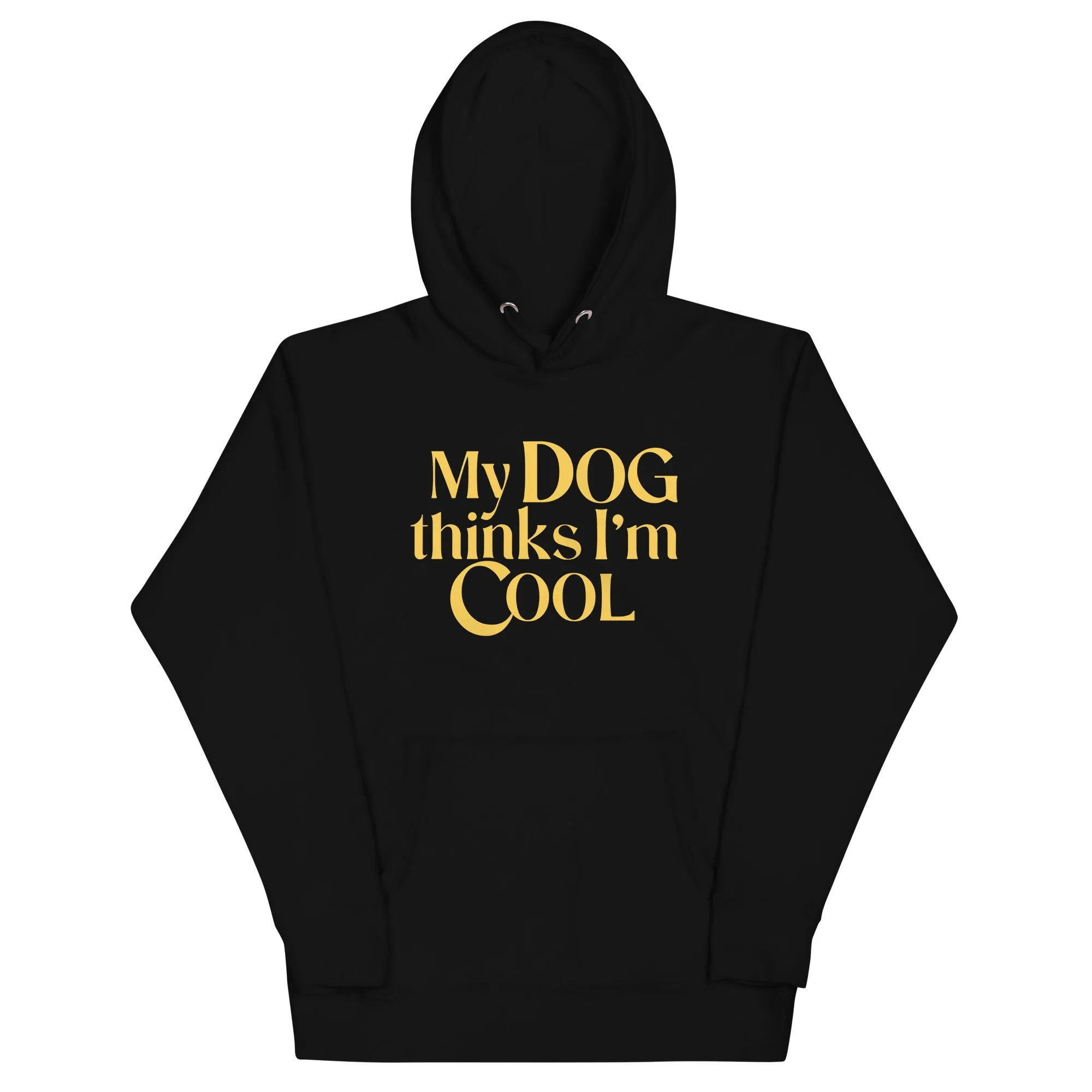 My Dog Thinks I'm Cool Unisex Hoodie