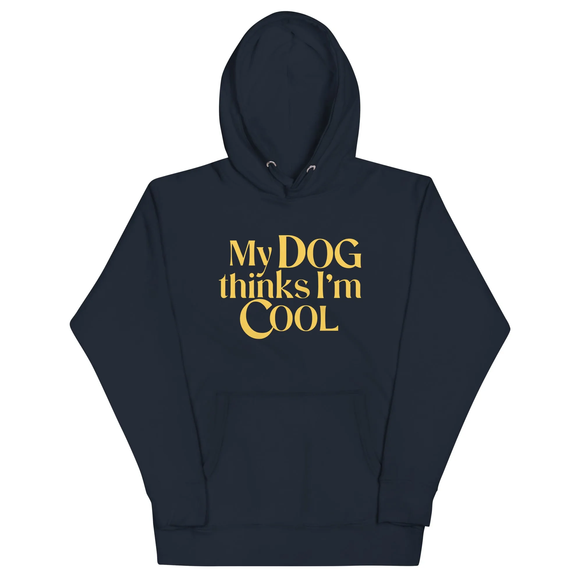 My Dog Thinks I'm Cool Unisex Hoodie